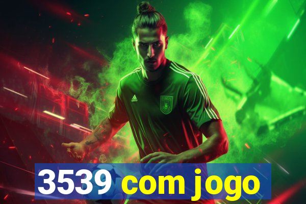 3539 com jogo